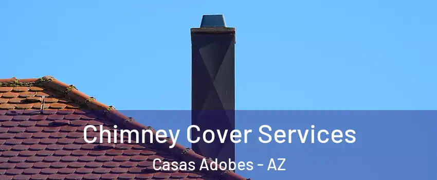  Chimney Cover Services Casas Adobes - AZ