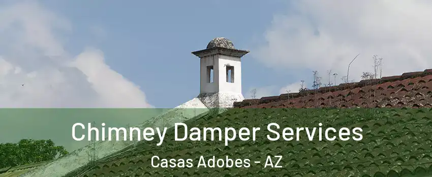  Chimney Damper Services Casas Adobes - AZ