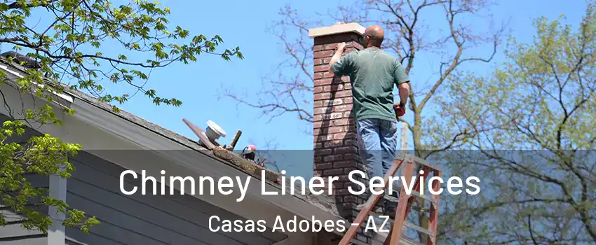  Chimney Liner Services Casas Adobes - AZ