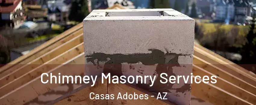  Chimney Masonry Services Casas Adobes - AZ