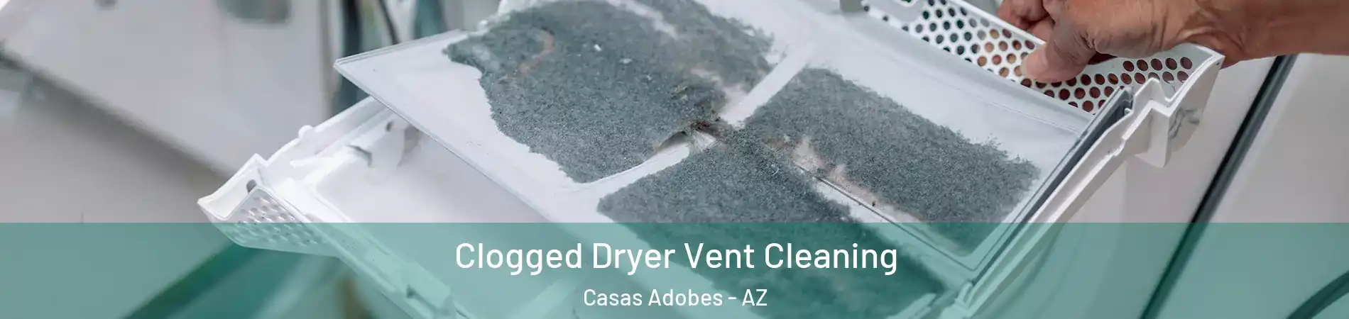  Clogged Dryer Vent Cleaning Casas Adobes - AZ