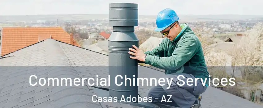  Commercial Chimney Services Casas Adobes - AZ