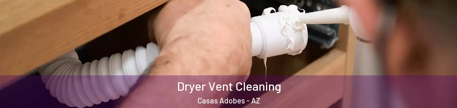  Dryer Vent Cleaning Casas Adobes - AZ