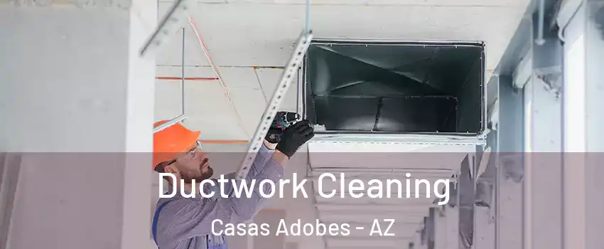  Ductwork Cleaning Casas Adobes - AZ