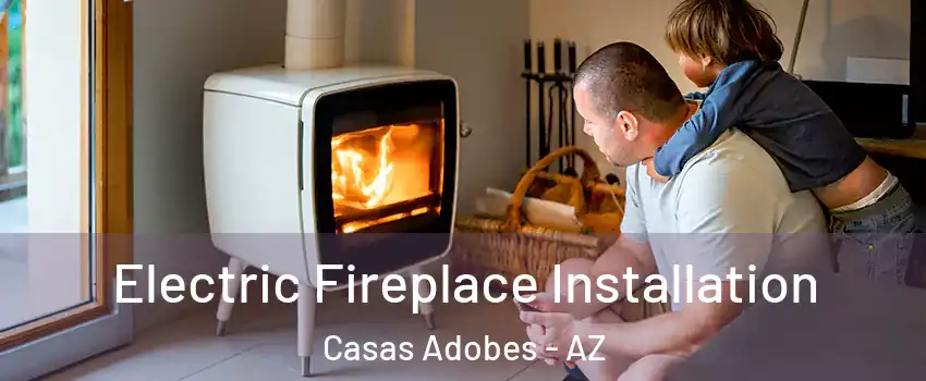  Electric Fireplace Installation Casas Adobes - AZ