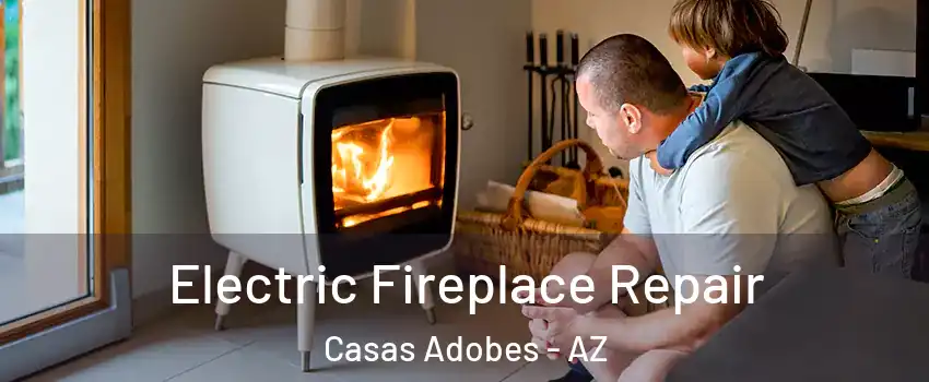  Electric Fireplace Repair Casas Adobes - AZ