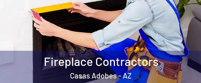  Fireplace Contractors Casas Adobes - AZ