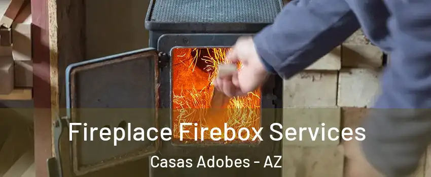  Fireplace Firebox Services Casas Adobes - AZ