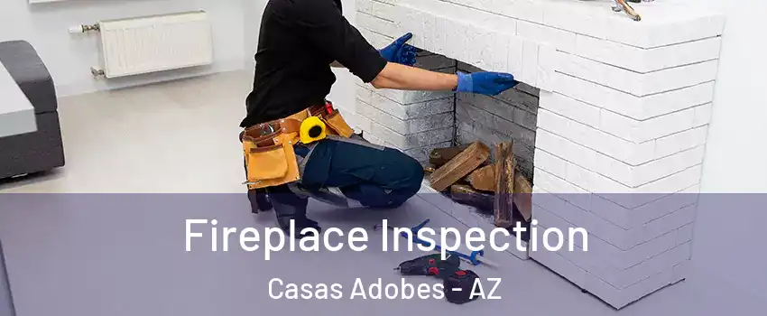  Fireplace Inspection Casas Adobes - AZ
