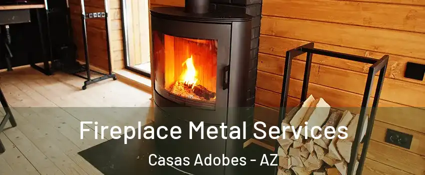 Fireplace Metal Services Casas Adobes - AZ