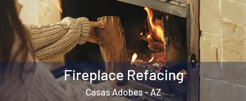  Fireplace Refacing Casas Adobes - AZ