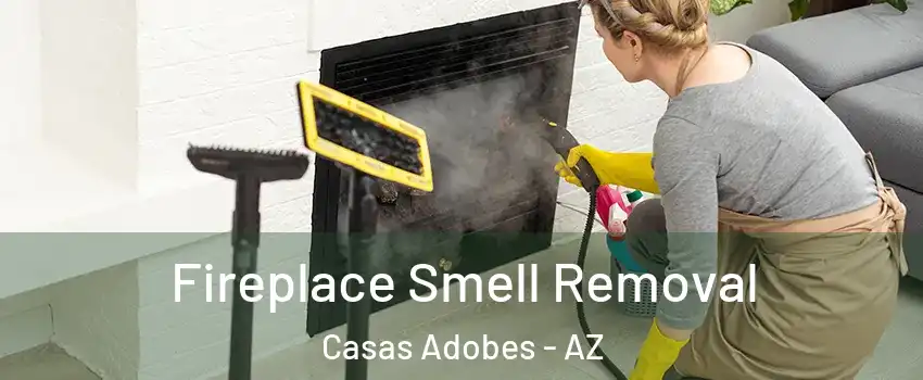  Fireplace Smell Removal Casas Adobes - AZ