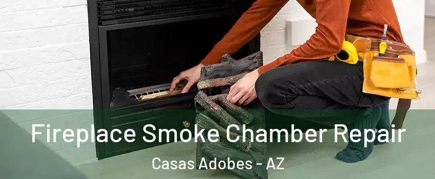  Fireplace Smoke Chamber Repair Casas Adobes - AZ