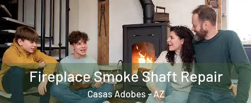  Fireplace Smoke Shaft Repair Casas Adobes - AZ