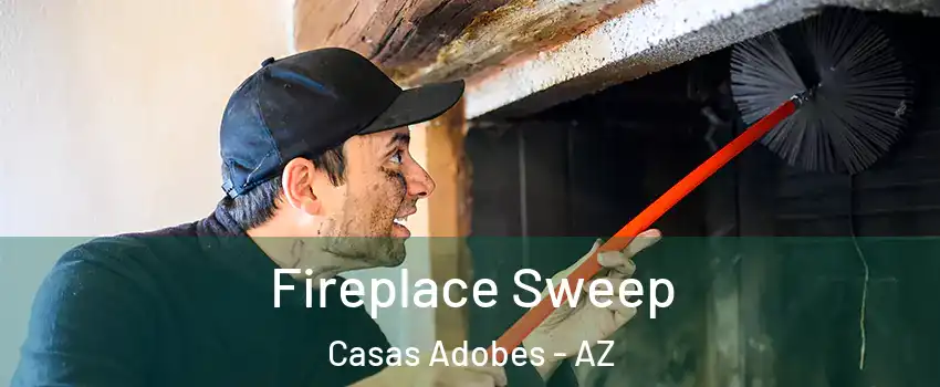  Fireplace Sweep Casas Adobes - AZ