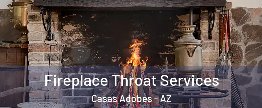  Fireplace Throat Services Casas Adobes - AZ
