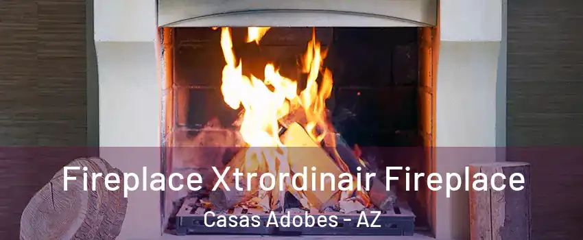  Fireplace Xtrordinair Fireplace Casas Adobes - AZ