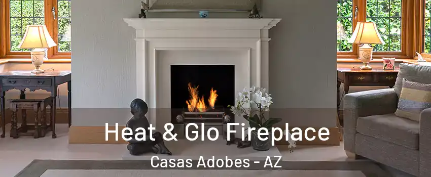  Heat & Glo Fireplace Casas Adobes - AZ