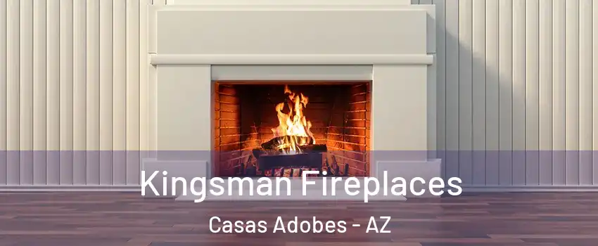  Kingsman Fireplaces Casas Adobes - AZ