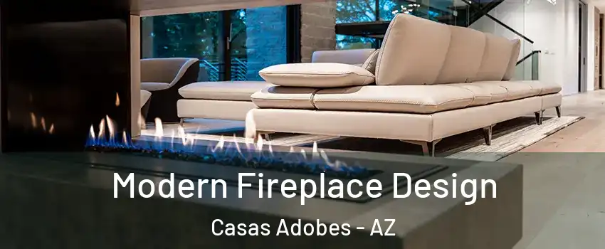  Modern Fireplace Design Casas Adobes - AZ