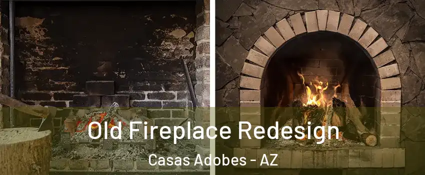  Old Fireplace Redesign Casas Adobes - AZ