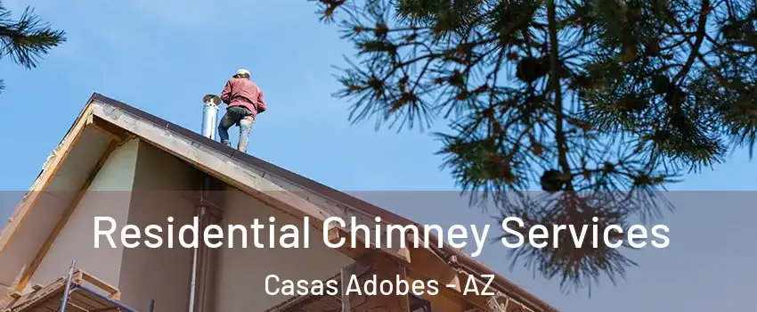  Residential Chimney Services Casas Adobes - AZ