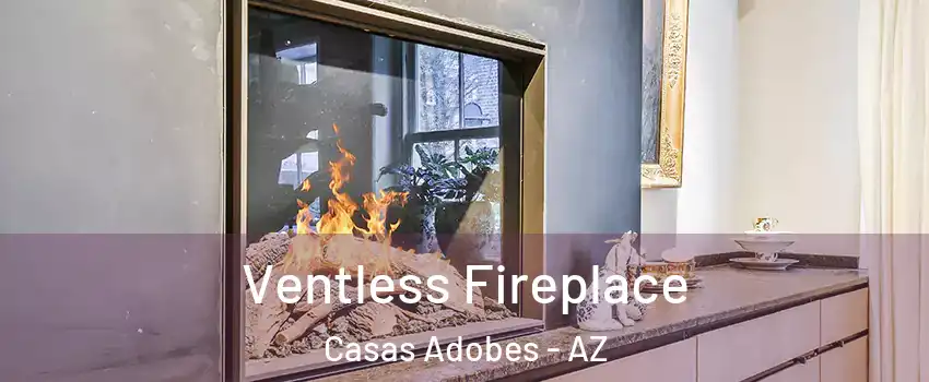  Ventless Fireplace Casas Adobes - AZ